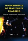 Image for Fundamentals of spacecraft charging  : spacecraft interactions with space plasmas