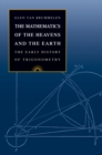 Image for The mathematics of the heavens and the Earth  : the early history of trigonometry
