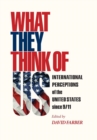 Image for What they think of us  : international perceptions of the United States since 9/11