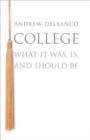 Image for College  : what it was, is, and should be