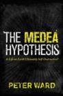 Image for The medea hypothesis  : is life on Earth ultimately self-destructive?