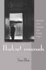 Image for Harlem crossroads  : black writers and the photograph in the twentieth century
