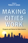 Image for Making cities work  : prospects and policies for urban America