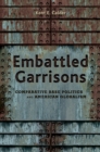 Image for Embattled garrisons  : comparative base politics and American globalism