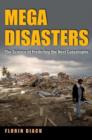 Image for Megadisasters : The Science of Predicting the Next Catastrophe