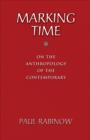 Image for Marking time  : on the anthropology of the contemporary