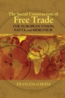 Image for The social construction of free trade  : the European Union, NAFTA, and MERCOSUR