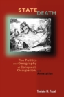 Image for State death  : the politics and geography of conquest, occupation, and annexation