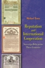 Image for Reputation and international cooperation  : sovereign debt across three centuries