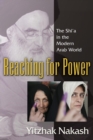 Image for Reaching for power  : the Shi&#39;a in the modern Arab world