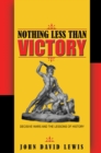 Image for Nothing less than victory  : decisive wars and the lessons of history