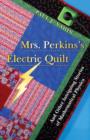 Image for Mrs. Perkins's electric quilt  : and other intriguing stories of mathematical physics