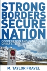 Image for Strong borders, secure nation  : cooperation and conflict in China&#39;s territorial disputes