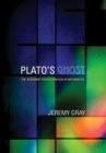 Image for Plato&#39;s ghost  : the modernist transformation of mathematics