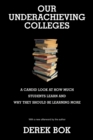 Image for Our underachieving colleges  : a candid look at how much students learn and why they should be learning more