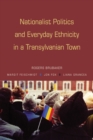 Image for Nationalist politics and everyday ethnicity in a Transylvanian town