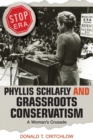 Image for Phyllis Schlafly and grassroots conservatism  : a woman&#39;s crusade
