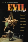 Image for Evil incarnate  : rumors of demonic conspiracy and ritual abuse in history