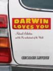 Image for Darwin loves you  : natural selection and the re-enchantment of the world