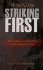 Image for Striking first  : preemption and prevention in international conflict