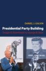 Image for Presidential party building  : Dwight D. Eisenhower to George W. Bush