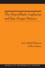 Image for The Hypoelliptic Laplacian and Ray-Singer Metrics. (AM-167)
