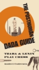 Image for The posthuman Dada guide  : Tzara &amp; Lenin play chess