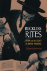 Image for Reckless rites  : Purim and the legacy of Jewish violence