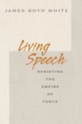 Image for Living speech  : resisting the empire of force