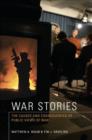 Image for War stories  : the causes and consequences of public views of war
