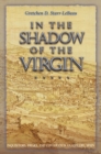 Image for In the shadow of the Virgin  : inquisitors, friars, and conversos in Guadalupe, Spain