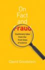 Image for On fact and fraud  : cautionary tales from the front lines of science