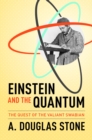 Image for Einstein and the quantum  : the quest of the valiant Swabian