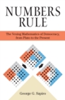 Image for Numbers rule  : the vexing mathematics of democracy from Plato to the present