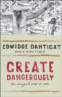 Image for Create dangerously  : the immigrant artist at work