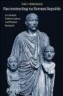 Image for Reconstructing the Roman republic  : an ancient political culture and modern research