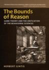 Image for The bounds of reason  : game theory and the unification of the behavioral sciences