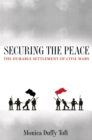 Image for Securing the peace  : the durable settlement of civil wars