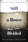 Image for Still a house divided  : race and politics in Obama&#39;s America