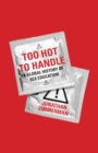 Image for Too hot to handle  : a global history of sex education