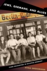 Image for Jews, Germans, and Allies  : close encounters in occupied Germany