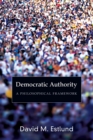 Image for Democratic authority  : a philosophical framework