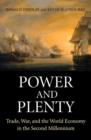 Image for Power and plenty  : trade, war, and the world economy in the second millennium