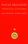 Image for Perpetual euphoria  : on the duty to be happy
