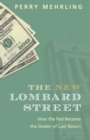 Image for The new Lombard Street  : how the Fed became the dealer of last resort