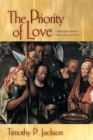 Image for The Priority of Love : Christian Charity and Social Justice