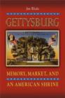 Image for Gettysburg : Memory, Market, and an American Shrine