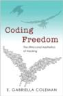 Image for Coding freedom  : the ethics and aesthetics of hacking