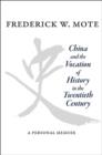 Image for China and the Vocation of History in the Twentieth Century