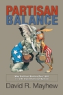 Image for Partisan balance  : why political parties don&#39;t kill the U.S. constitutional system